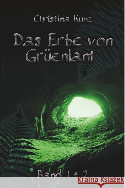 Das Erbe von Grüenlant: Buch 1 + 2 : Magische Zeichen. Dunkle Wege. Kunz, Christina 9783947612079