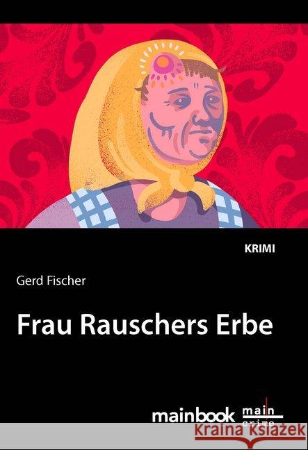 Frau Rauschers Erbe : Krimi Fischer, Gerd 9783947612406