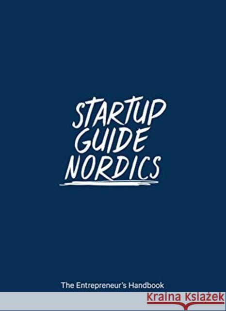 Startup Guide Nordics: The Entrepreneur's Handbook Startup Guide 9783947624058 Startup Guides