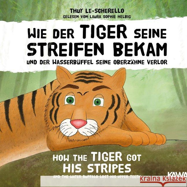 Wie der Tiger seine Streifen bekam / How the Tiger Got His Stripes - Zweisprachiges Kinderhörbuch Deutsch Englisch, Audio-CD, MP3 Le-Scherello, Thuy 9783947738090