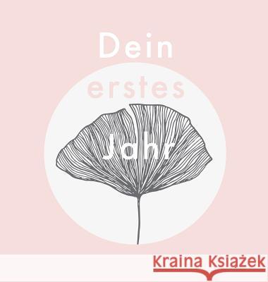 Dein erstes Jahr: Babyalbum zum Eintragen der schönsten Momente und Erinnerungen für unser erstes gemeinsames Jahr Nele, Laura 9783947808250