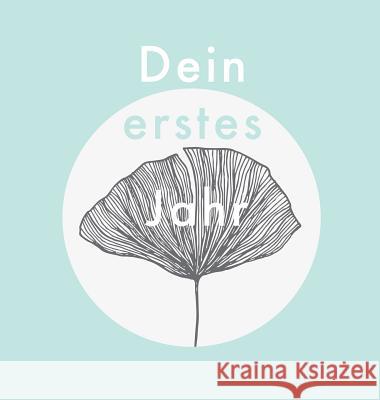 Dein erstes Jahr: Babyalbum in modernem Teal-Design, zum Eintragen der schönsten Momente und Erinnerungen für unser erstes gemeinsames J Nele, Laura 9783947808274