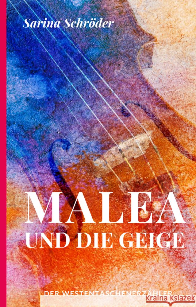 Malea und die Geige Schröder, Sarina 9783947831449 Der Erzählverlag