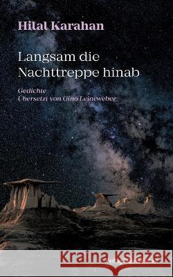 Langsam die Nachttreppe hinab: Gedichte Hilal Karahan 9783947911615