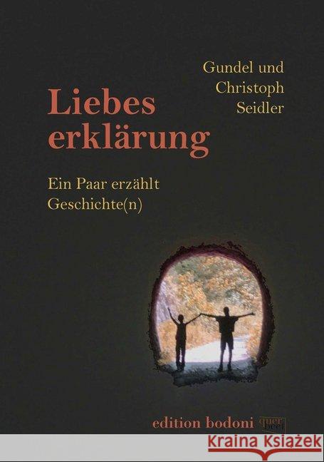 Liebeserklärung : Ein Paar erzählt Geschichte(n) Seidler, Gundel; Seidler, Christoph 9783947913022