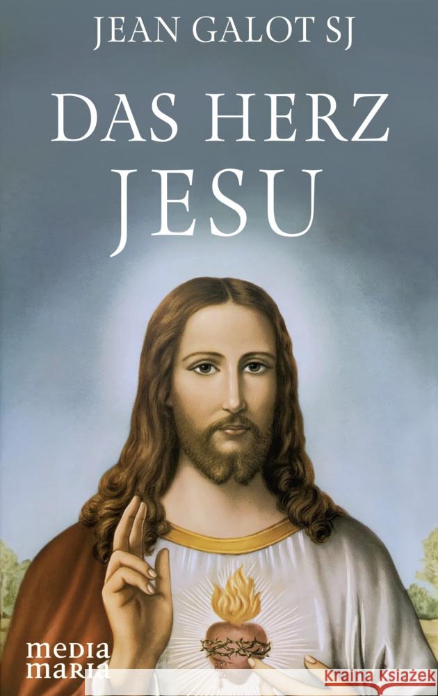 Das Herz Jesu Galot SJ, Jean 9783947931934 Media Maria