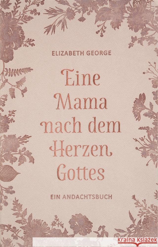 Eine Mama nach dem Herzen Gottes Elizabeth, George 9783947978977