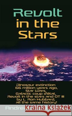 Revolt in the Stars: Dinosaur extinction 66 million years ago, Star Wars, Galactic coup d'état, Revolt in the stars and OT III by L. Ron Hu Gross, Andreas M. B. 9783947982448 College for Knowledge