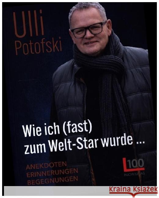 Wie ich (fast) zum Welt-Star wurde... Potofski, Ulli 9783947984237 BVK Buch Verlag Kempen