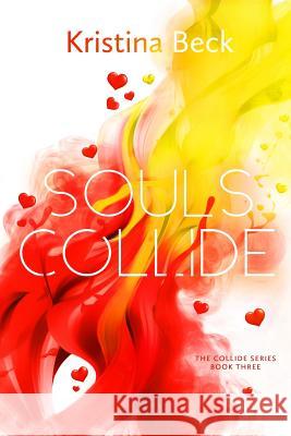 Souls Collide: Collide Series Book Three Kristina Beck 9783947985036 Kristina Beck
