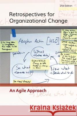 Retrospectives for Organizational Change: An Agile Approach Jutta Eckstein 9783947991006 Jutta Eckstein