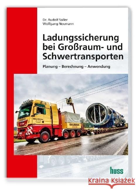 Ladungssicherung bei Großraum- und Schwertransporten Saller, Dr. Rudolf, Neumann, Wolfgang 9783948001858