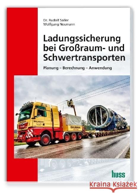 Ladungssicherung bei Großraum- und Schwertransporten Saller, Dr. Rudolf, Neumann, Wolfgang 9783948001858 Huss-Verlag