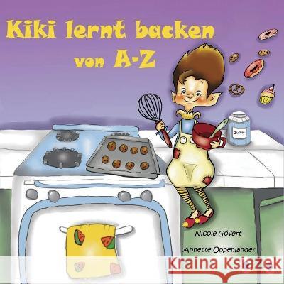 Kiki lernt backen von A-Z Annette Oppenlander Nicole G?vert 9783948100353 Oppenlander Enterprises LLC