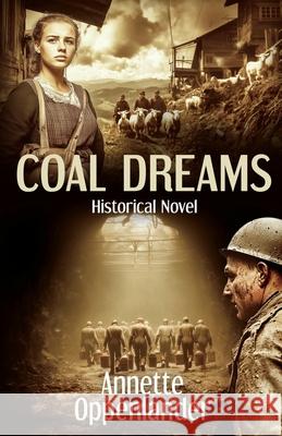 Coal Dreams: Historical Novel Annette Oppenlander 9783948100667 Oppenlander Enterprises LLC