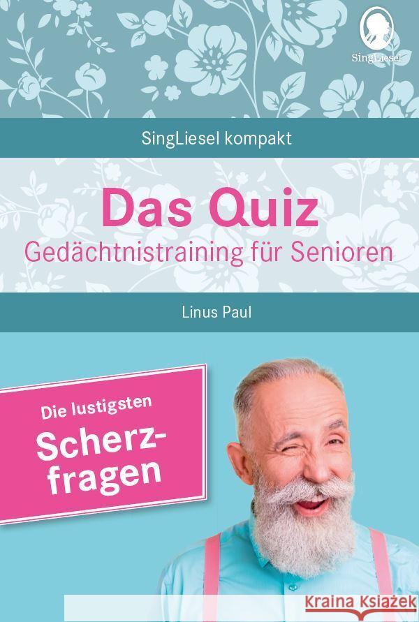 Das Quiz. Gedächtnistraining für Senioren: Die lustigsten Scherzfragen Paul, Linus 9783948106355