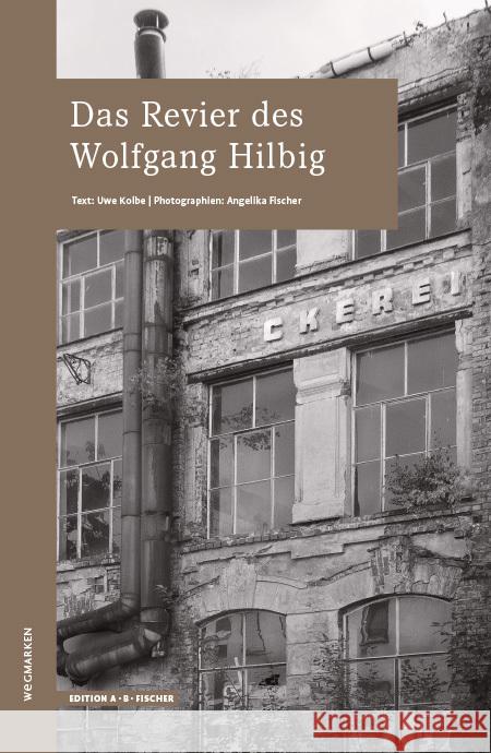 Das Revier des Wolfgang HIlbig Kolbe, Uwe, Fischer, Angelika 9783948114220 Edition A. B. Fischer