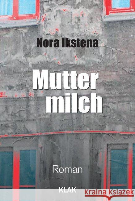 Muttermilch : Roman Ikstena, Nora 9783948156176