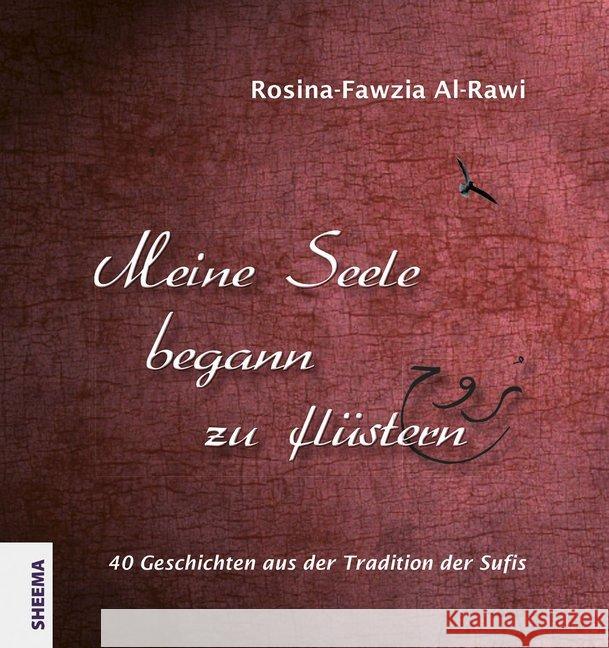 Meine Seele begann zu flüstern : 40 Geschichten aus der Tradition der Sufis Rawi, Rosina-Fawzia Al- 9783948177041