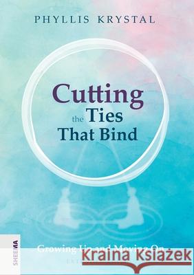 Cutting the Ties that Bind: Growing Up and Moving On - First revised edition Phyllis Krystal 9783948177508