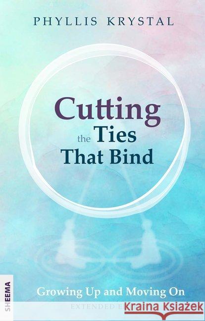 Cutting the Ties that Bind Krystal, Phyllis 9783948177515 Sheema Medien