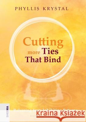 Cutting more Ties That Bind: Releasing from Inhibiting Patterns - Extended Edition Phyllis Krystal 9783948177539