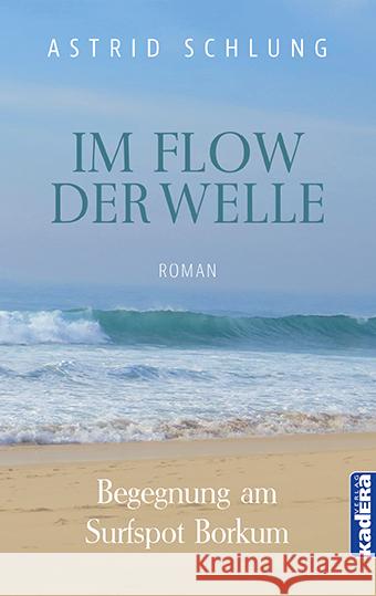 Im Flow der Welle Schlung, Astrid 9783948218416 Kadera-Verlag