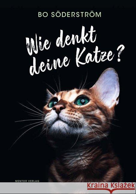 Wie denkt deine Katze? : Das Handbuch für Katzenfreunde Söderström, Bo 9783948230104