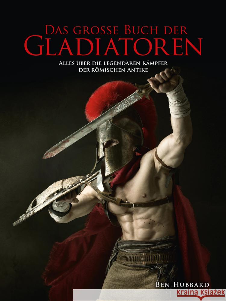 Das große Buch der Gladiatoren Hubbard, Ben 9783948264017 Wieland