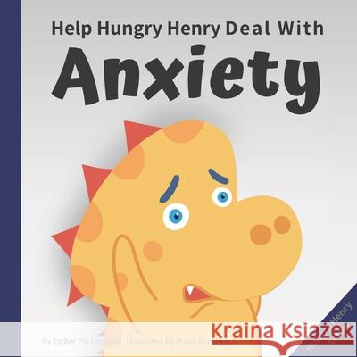 Help Hungry Henry Deal with Anxiety: An Interactive Picture Book about Calming Your Worries Maria Burobkina Esther Pia Cordova 9783948298135 Power of Yet