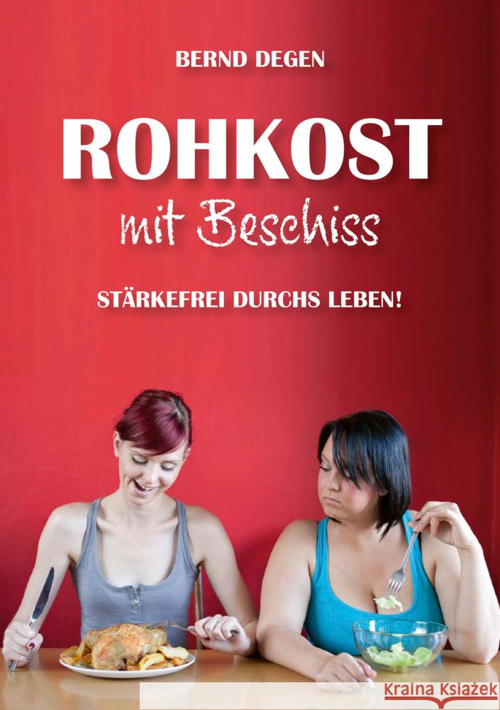 Rohkost mit Beschiss - Stärkefrei durchs Leben! Degen, Bernd 9783948309039