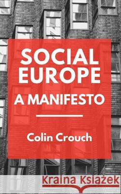 Social Europe - A Manifesto Colin Crouch 9783948314125 Social Europe Ltd.