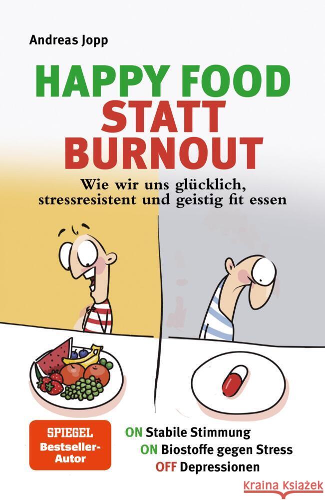 Happy Food statt Burnout - Wie wir uns glücklich, stressresistent und geistig fit essen. Stress, Müdigkeit, Konzentration, Depressionen mit Ernährung verbessern. Superfoods für Gehirn & Psyche. Jopp, Andreas 9783948319205 Consult Media Verlag