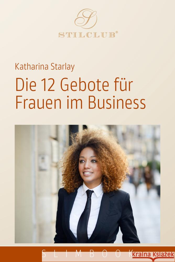 Die 12 Gebote für Frauen im Business Starlay, Katharina 9783948337124 Stilclub