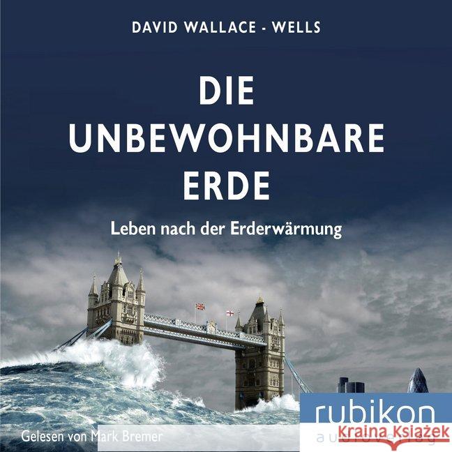 Die unbewohnbare Erde: Leben nach der Erderwärmung, 1 Audio-CD, MP3 Format : MP3 Format, Lesung Wallace-Wells, David 9783948343033