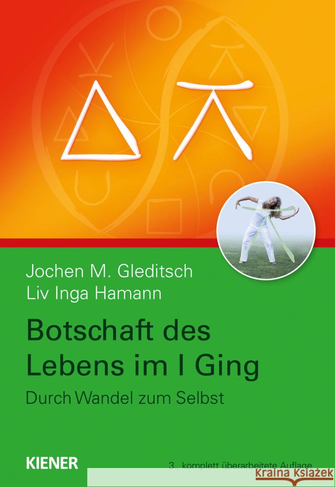 Botschaft des Lebens im I Ging - Durch Wandel zum Selbst Gleditsch, Jochen, Hamann, Liv Inga 9783948442330