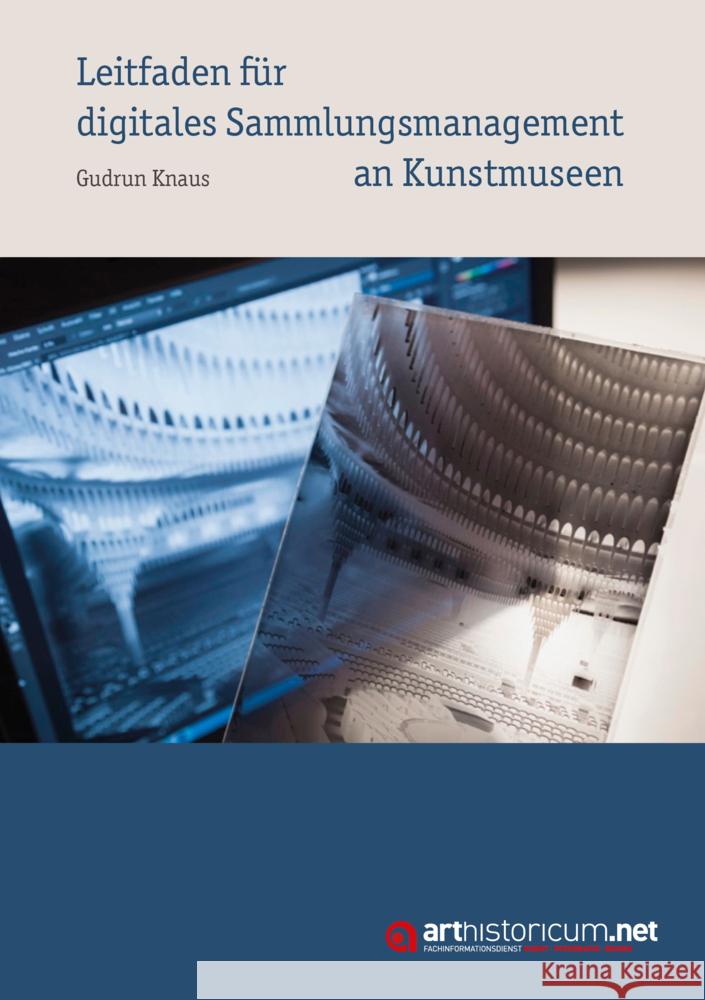 Leitfaden für digitales Sammlungsmanagement an Kunstmuseen Knaus, Gudrun 9783948466800