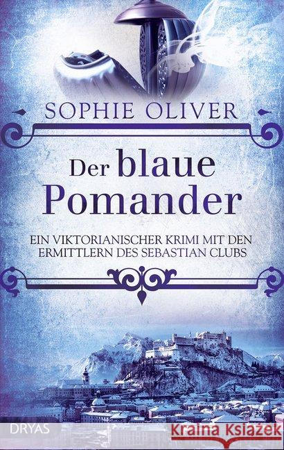 Der blaue Pomander : Ein viktorianischer Krimi mit den Ermittlern des Sebastian Clubs Oliver, Sophie 9783948483012 Dryas