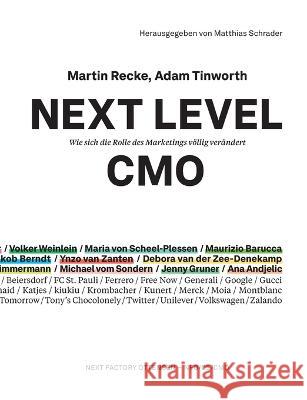 Next Level CMO: Wie sich die Rolle des Marketings völlig verändert Martin Recke, Adam Tinworth, Matthias Schrader 9783948580452