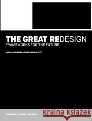 The Great Redesign: Frameworks for the Future Matthias Schrader, Volker Martens 9783948580841