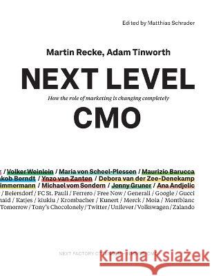 Next Level CMO: How the role of marketing is changing completely Martin Recke, Adam Tinworth, Matthias Schrader 9783948580858