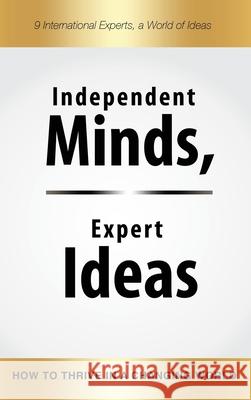 Independent Minds, Expert Ideas: How to Thrive in a Changing World Lindsay Adams Laura Baxter Christian Buchholz 9783948615079