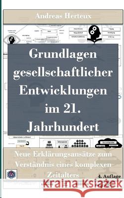 Grundlagen gesellschaftlicher Entwicklungen im 21. Jahrhundert: Neue Erklärungsansätze zum Verständnis eines komplexen Zeitalters - 4. Auflage Herteux, Andreas 9783948621162