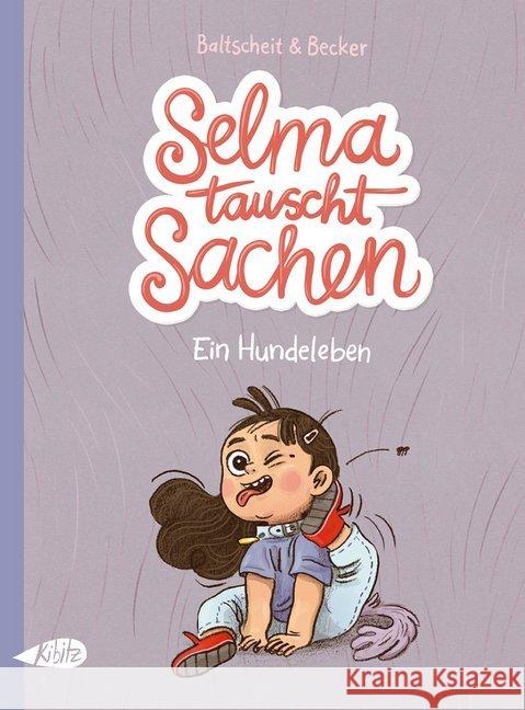 Selma tauscht Sachen. Ein Hundeleben Baltscheit, Martin 9783948690038 Kibitz, Berlin