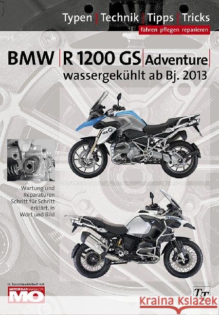 BMW R1200 GS Adventure wassergekühlt : Das Wartung und Reparaturen Schritt für Schritt erklärt. In Wort und Bild Jung, Thomas; Altmann, Uwe 9783948697228