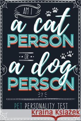 Am I a Cat Person or a Dog Person? Pet Personality Test: Gag Quiz Book for Cat and Dog Lovers Jest Fest 9783948706449 Dialog Abroad Books