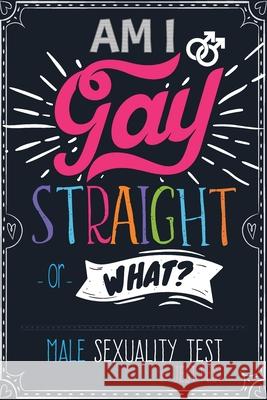 Am I Gay, Straight or What? Male Sexuality Test: Prank Adult Puzzle Book for Men Jest Fest 9783948706456 Dialog Abroad Books