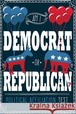 Am I Democrat or Republican? Political Affiliation Test Jest Fest 9783948706531 Dialog Abroad Books