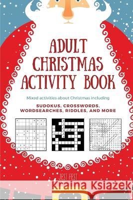 Adult Christmas Activity Book: Mixed Activities about Christmas including Sudokus, Crosswords, Wordsearches, Riddles, and More Jest Fest 9783948706852 Dialog Abroad Books