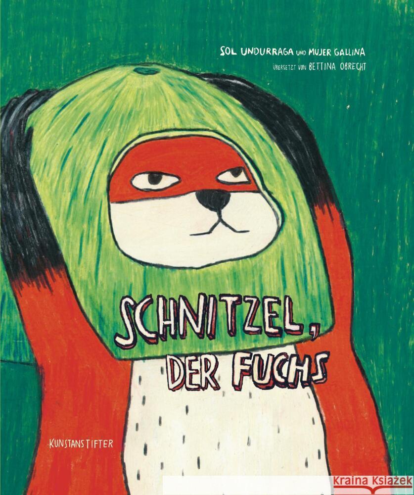 Schnitzel, der Fuchs Undurraga, Sol 9783948743437 Kunstanstifter Verlag
